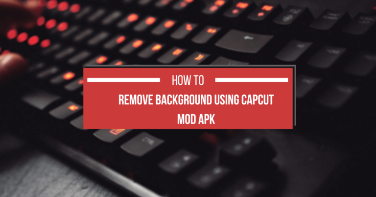 Remove Background Using CapCut MOD APK