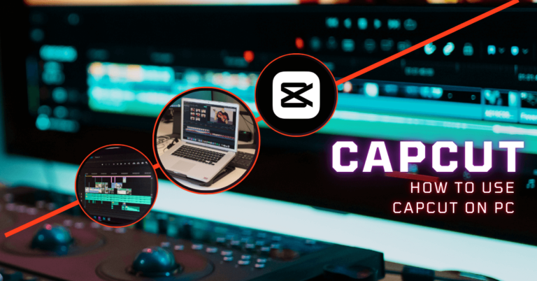 How to Use CapCut on PC?