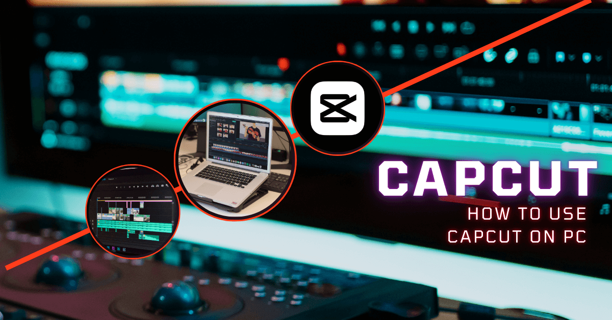 How to Use CapCut on PC?