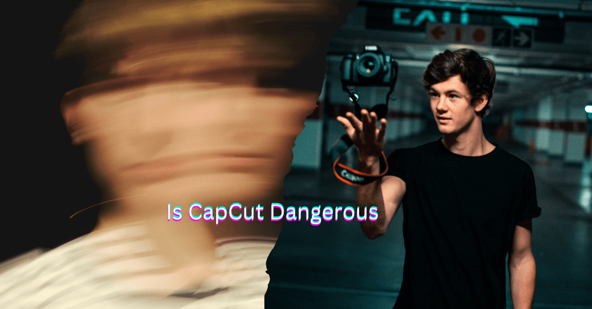 Is CapCut Dangerous?