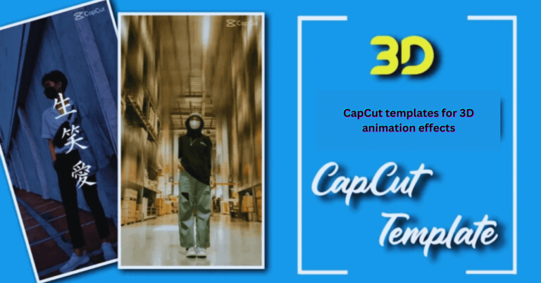 CapCut templates for 3D animation effects