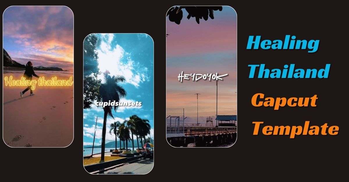 Healing Thailand Capcut Template